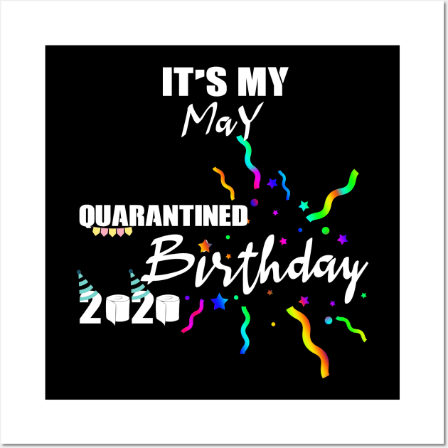 May Birthday Quarantined 2020 Wall Art by Your Design